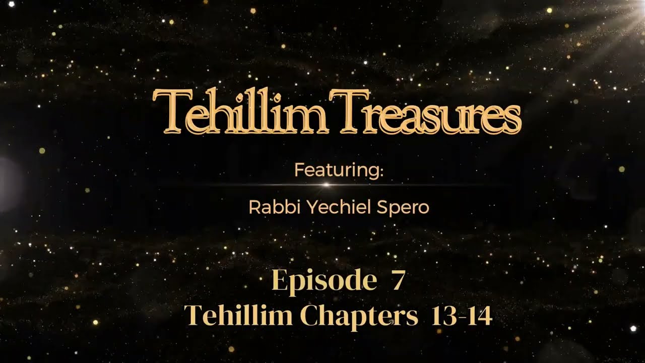 CHAZAQ's Tehillim Treasures | Episode #7: Chapters 13-14 | with Rabbi Yechiel Spero