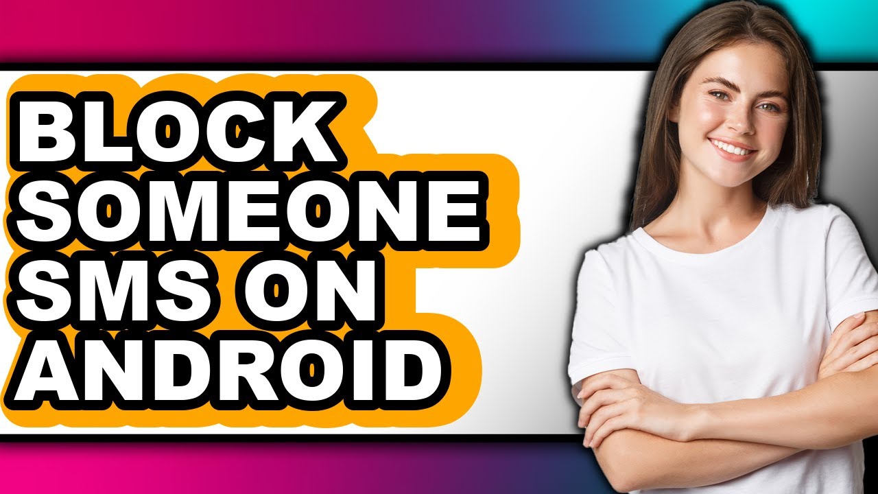 How to Block Someone Sms on Android - Full Guide