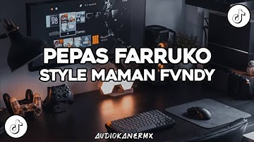 DJ PEPAS FARRUKO STYLE MAMAN FVNDY SPEED UP SOUND VIRAL TIKTOK 2025