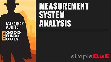 IATF 16949® Audits - The Good, Bad & Ugly: 7.1.5.1.1 Measurement System Analysis (MSA)
