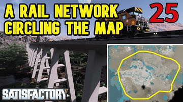 Building a Train Mainline Around the Entire Map - Ep25 - Satisfactory