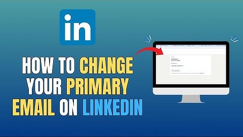 HOW TO CHANGE YOUR PRIMARY EMAIL ON LINKEDIN (FULL GUIDE 2025)