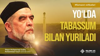 Yo‘lda tabassum bilan yuriladi