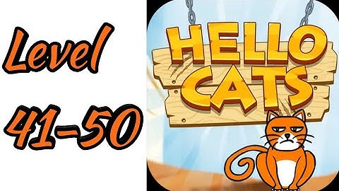 Hello Cats-Cat Game Level 41 42 43 44 45 46 47 48 49 50 Android Gameplay