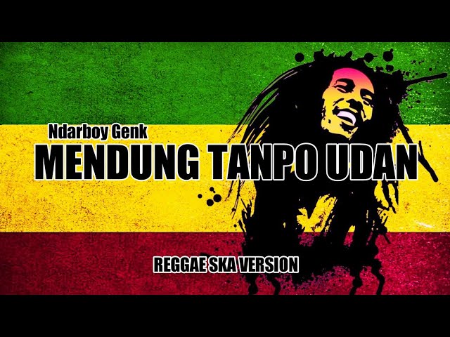 MENDUNG TANPO UDAN REGGAE SKA VERSION | Ndarboy Gank class=