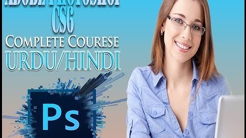 Adobe Photoshop CS6 Complete Course in urdu/hindi Tutorial 3