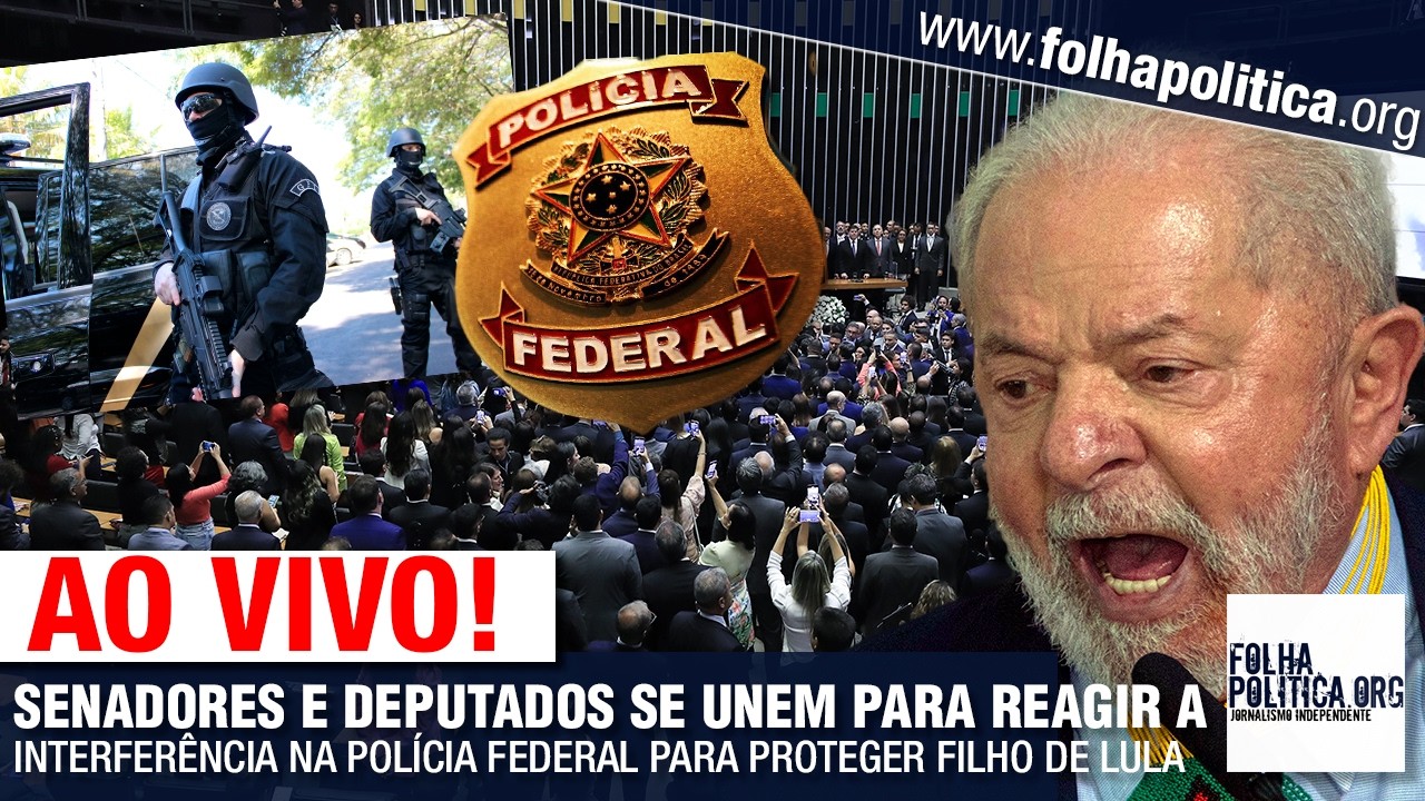 PARLAMENTARES SE UNEM PARA REAGIR A INTERFERÊNCIA NA POLÍCIA FEDERAL PARA PROTEGER FILHO DE LULA