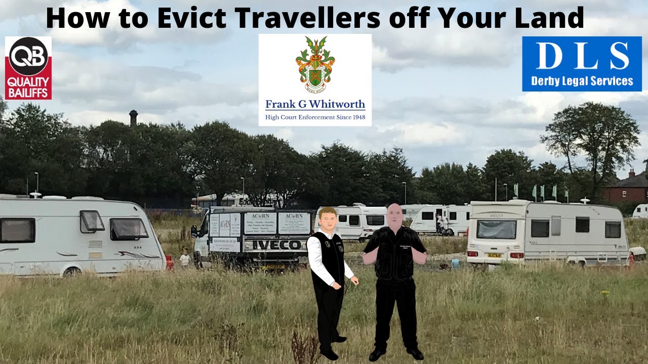 How to Get & Remove Travellers from your Land (2020) Quality Bailiffs