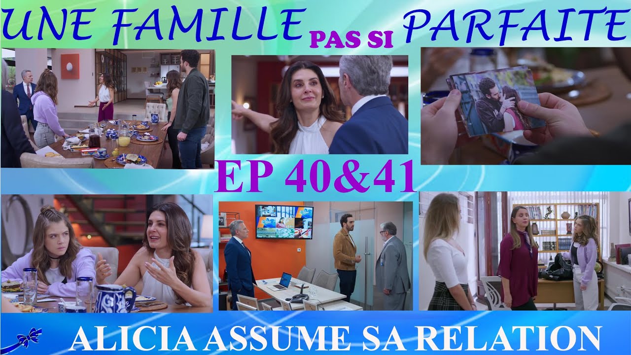 Une Famille Pas si Parfaite(SI NOS DEJAN), épisode 40 & 41 : ALICIA