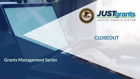 JustGrants Closeout