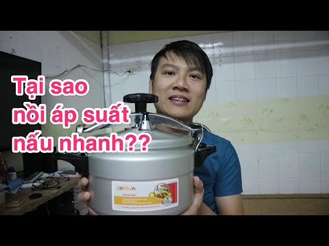 Tại sao nồi áp suất nấu nhanh vậy??