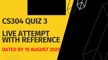CS304 Quiz 3Spring 2022 with reference attempt By Helping Hands|version 1|
