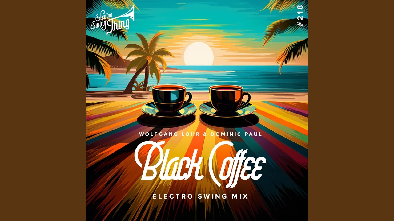 Black Coffee (Electro Swing Mix) YouTube Music