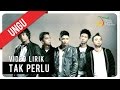 UNGU - TAK PERLU | Video Lirik