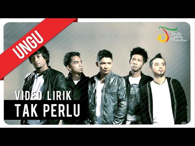 UNGU - TAK PERLU | Video Lirik class=