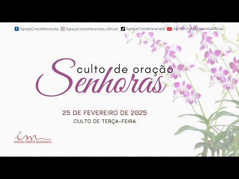25/02/2025 - [CULTO 18H] - Igreja Cristã Maranata - Culto de Oração das Senhoras - Terça