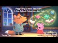 Peppa Pig's New Teacher: A Fun School Adventure for Kids 🎒📚 | Twinkle Talk
