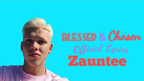 Thumbnail of Blessed & Chosen - Zauntee ( Lyrics Video)