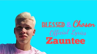 Blessed & Chosen - Zauntee ( Lyrics Video) Blessed & Chosen - Zauntee ( Lyrics Video)