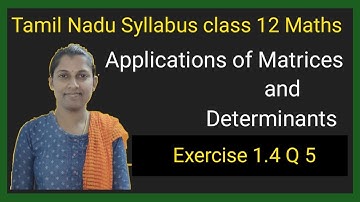 || TN Class 12 Maths Chapter 1 || Ex 1.4 Q 5 Applications of Matrices and Determinants ||