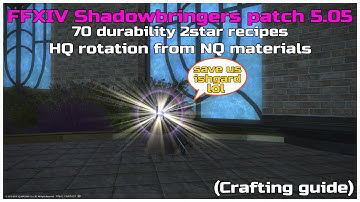 FFXIV Shadowbringers patch 5.05 lV.80 70 durability 2star hq rotation from nq materials
