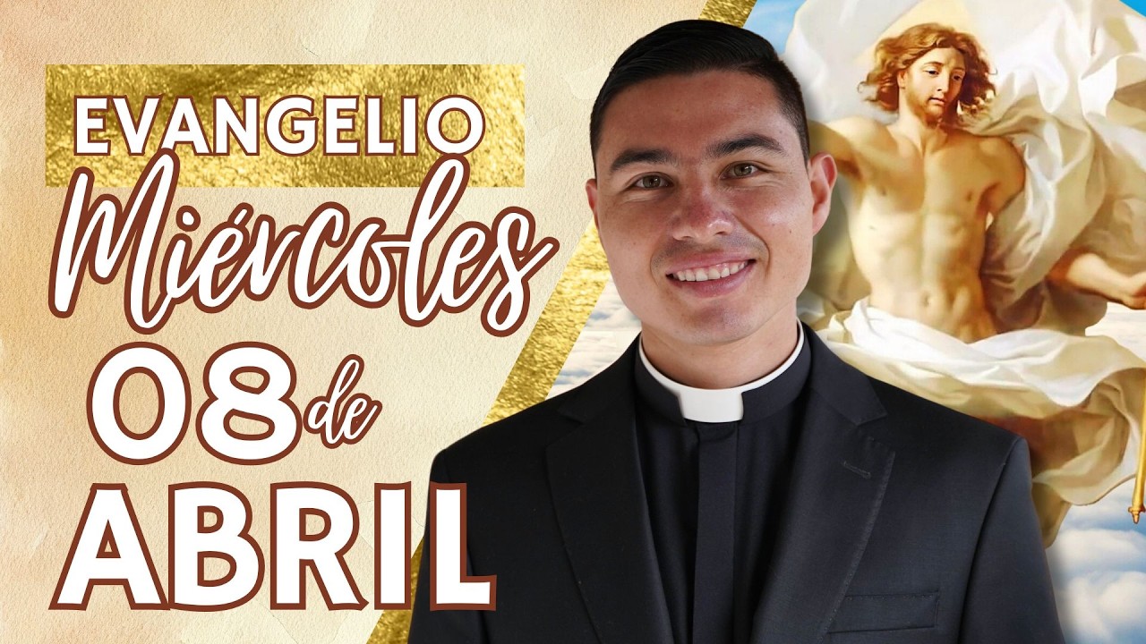 Evangelio de hoy Miércoles 08 de Abril del 2026 | Lecturas y Reflexión ...