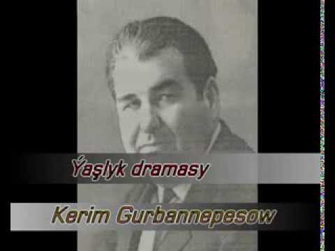 Ýaşlyk dramasy    Kerim Gurbannepesow