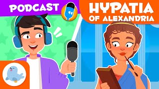 hypatia alexandria history has voice history podcast kids