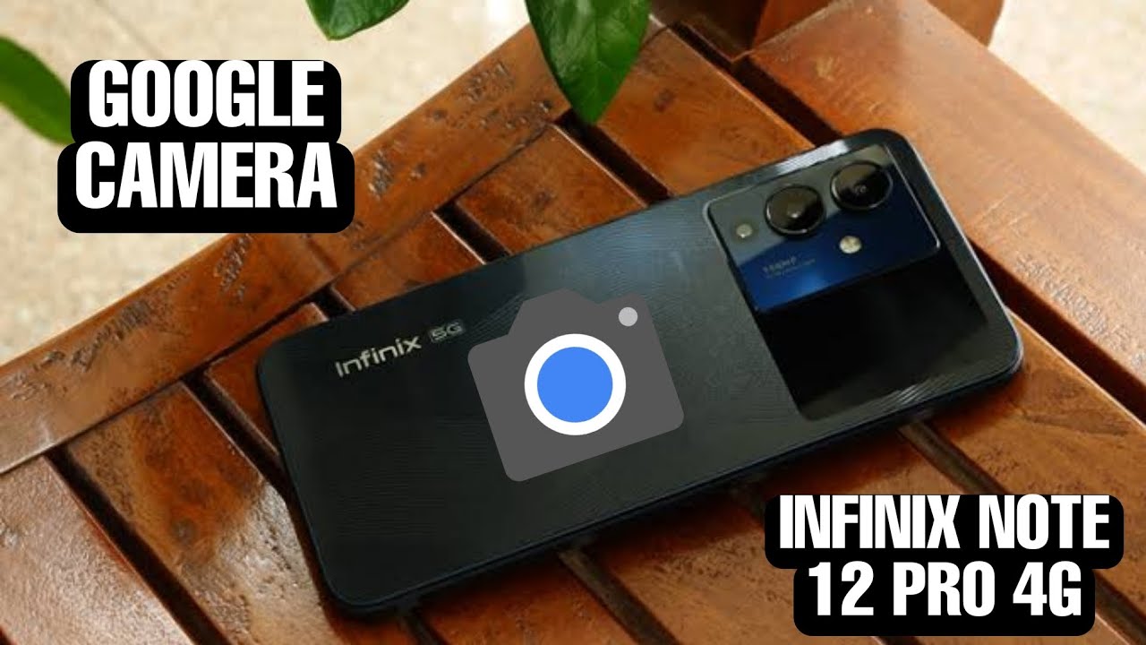 DESCARGA la MEJOR GOOGLE CAMERA para el dispositivo INFINIX NOTE 12 PRO ...