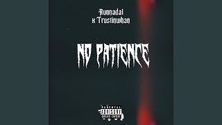 No Patience (feat. Trustinwham)