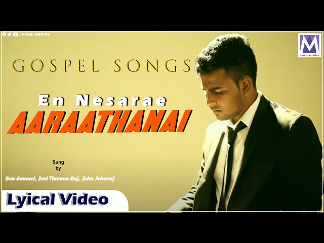 Aaraathanai - Lyical Video | En Nesarae | Music Mindss | Ben Samuel, Joel Thomas Raj, John Jebaraj class=