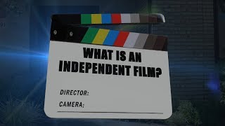 What Is Independent Film | Top 5 Things To Know About Indie Film