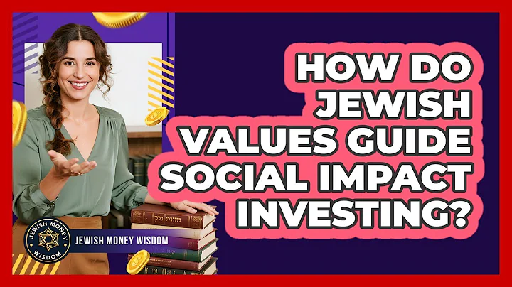 How Do Jewish Values Guide Social Impact Investing?