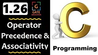 1.26 - Operator Precedence and Associativity | GATE Lectures | C Programming | GATE Educator | HINDI