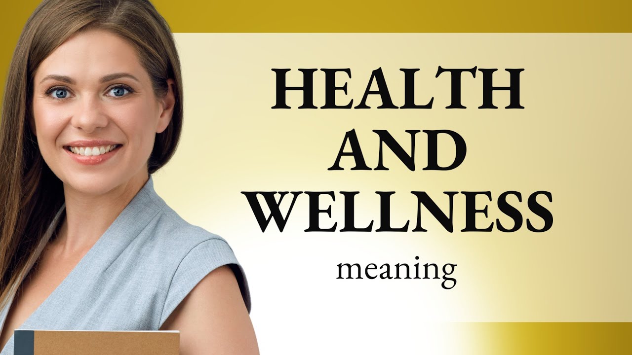 Understanding Health and Wellness: A Guide to Better Living