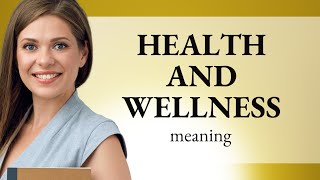 Understanding Health and Wellness: A Guide to Better Living