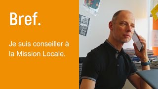 Bref, Je Suis Conseiller À La Mission Locale