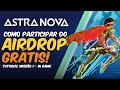 AIRDROP ASTRA NOVA, COMO COMEÇAR AGORA E FAZER A PRIMEIRA MISSÃO IN GAME?!