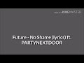 Future No Shame Lyrics Ft PARTYNEXTDOOR mp3
