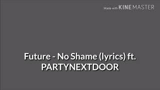 Future - No Shame (lyrics) ft. PARTYNEXTDOOR