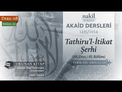 Tathiru'l-İtikat Şerhi [08.Ders / 01.Bölüm] - Tarık Ebu Abdullah / İtikadın Arınması / Nakil Kürsüsü