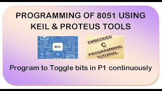 Programming to Toggle port P1 continuously with time delay using 8051 with KEIL and PROTEUS