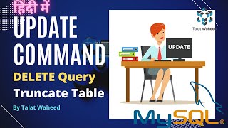 MySQL UPDATE Command in Hindi | DELETE Query|Difference between DELETE ,DROP  & TRUNCATE|TalatWaheed