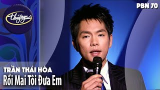 PBN 70 | Trần Thái Hòa - Rồi Mai Tôi Đưa Em