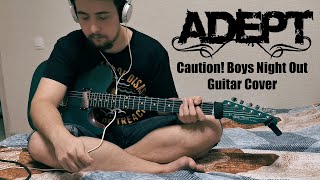 Adept - Caution! Boys Night Out (Guitar Cover)
