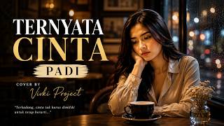 TERNYATA CINTA - PADI | Female Cover By Vivki Project