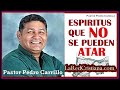 Cuáles ESPIRITUS  NO SE PUEDEN ATAR ? I Pastor Pedro Carrillo I LaRedCristiana.Com