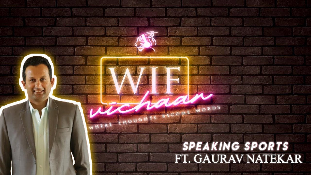 WIF Vichaar - S1E3: Speaking Sports with 'Gaurav Natekar'