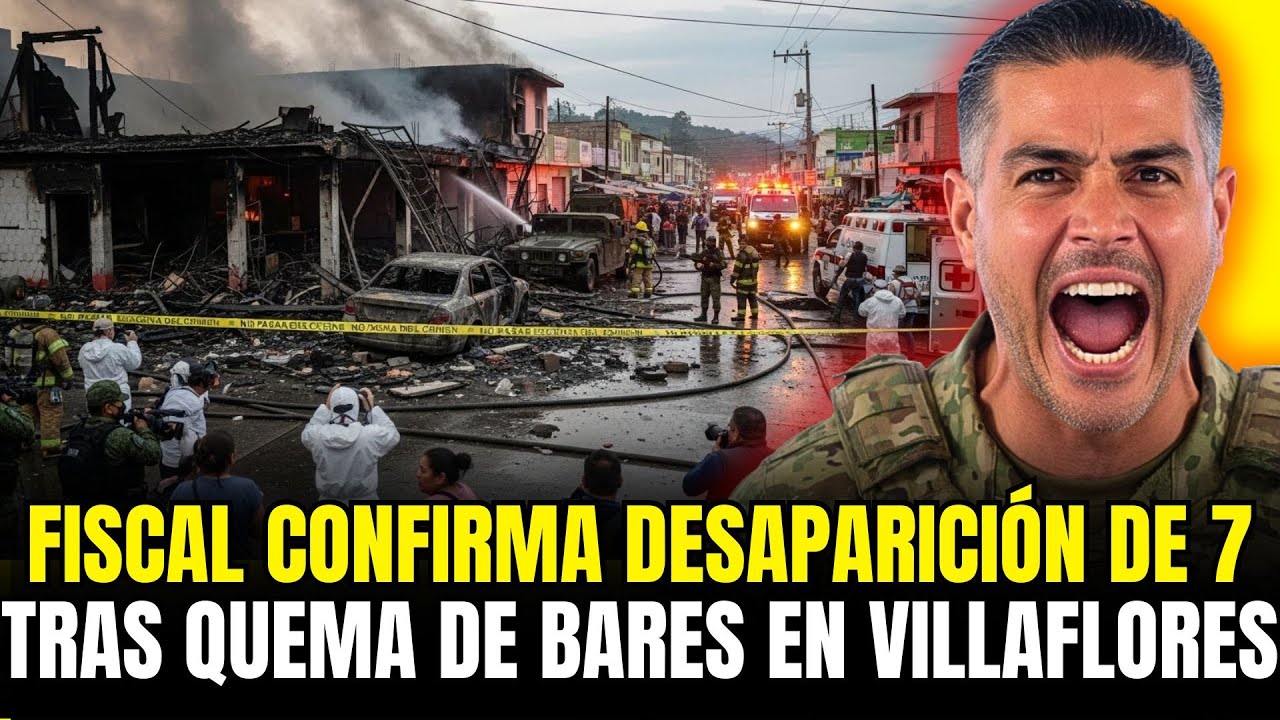 TERROR EN CHIAPAS: Fiscal confirma desaparición 7 tras quema de bares Villaflores Harfuch INVESTIGA