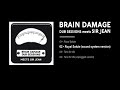 Brain Damage 2 Royal Salute Sound System Version Feat Sir Jean mp3